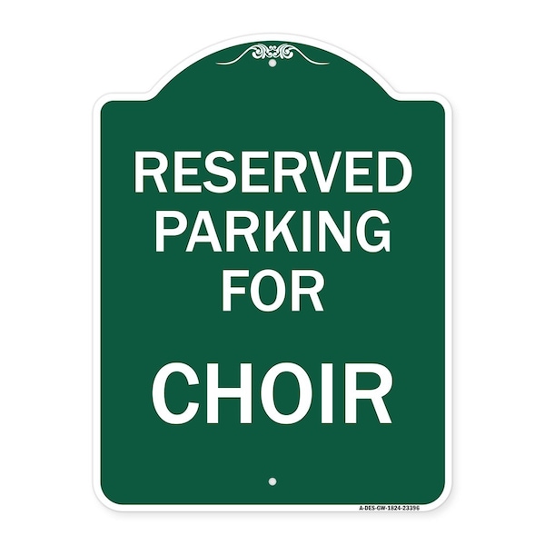 Signmission Designer Series Parking Reserved for Choir, Green & White Aluminum Sign, 18" x 24", GW-1824-23396 A-DES-GW-1824-23396 - main